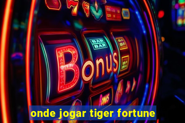 onde jogar tiger fortune